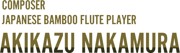 COMPOSER JAPANESE BAMBOO FLUTE PLAYER AKIKAZU NAKAMURA